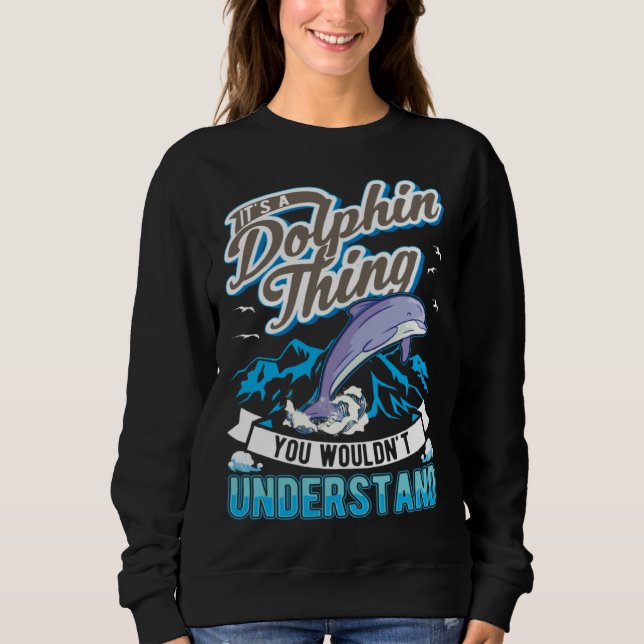 Sudadera Es una cosa de delfines, no lo entenderías delfín (Anverso)