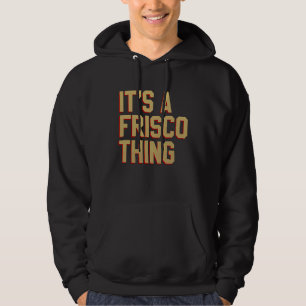 Sudadera Es una cosa de Frisco  San Francisco California 20