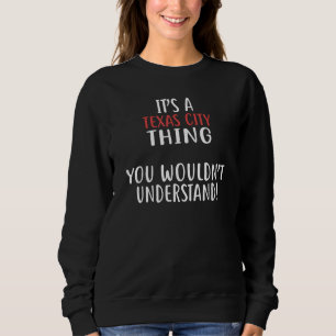 Sudadera Es una cosa de la ciudad de TEXAS  Ciudad  CIUDADE