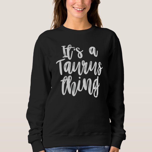 Sudadera Es una cosa de taurus cumpleaños (Anverso)