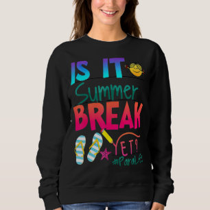 Sudadera ¿Es Verano El Último Día Del Paraprof Escolar?
