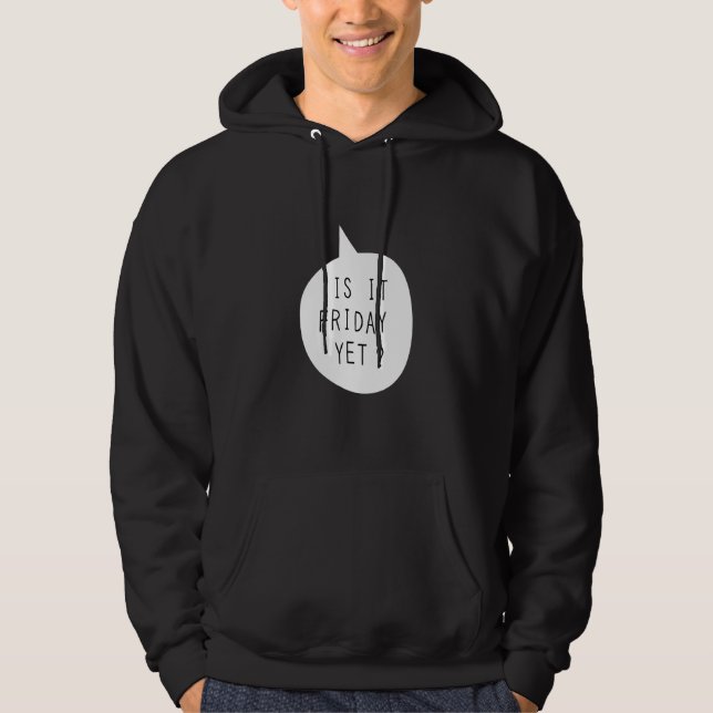 Sudadera ¿Es Viernes Aun Tshrt? (Anverso)