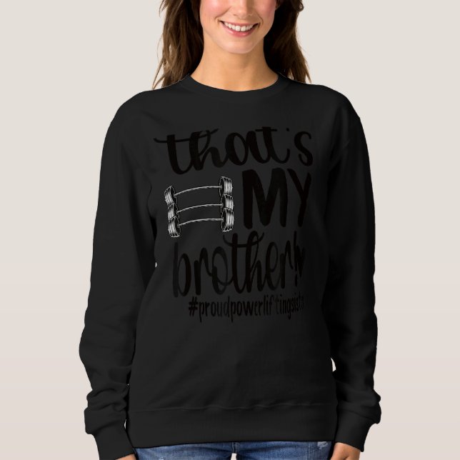 Sudadera Esa es mi Hermano Orgullosa Hermana Levantadora (Anverso)