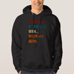 Sudadera Esa Es Una Idea Horrible Que Sostenga Mi Bebida Gr