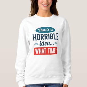 Sudadera Esa es una idea terrible
