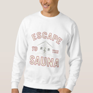 Sudadera Escape a los amantes de la Sauna Funny Spa Day Sau