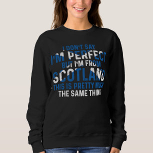 Sudadera Escocia Soy de Escocia así que soy perfecto
