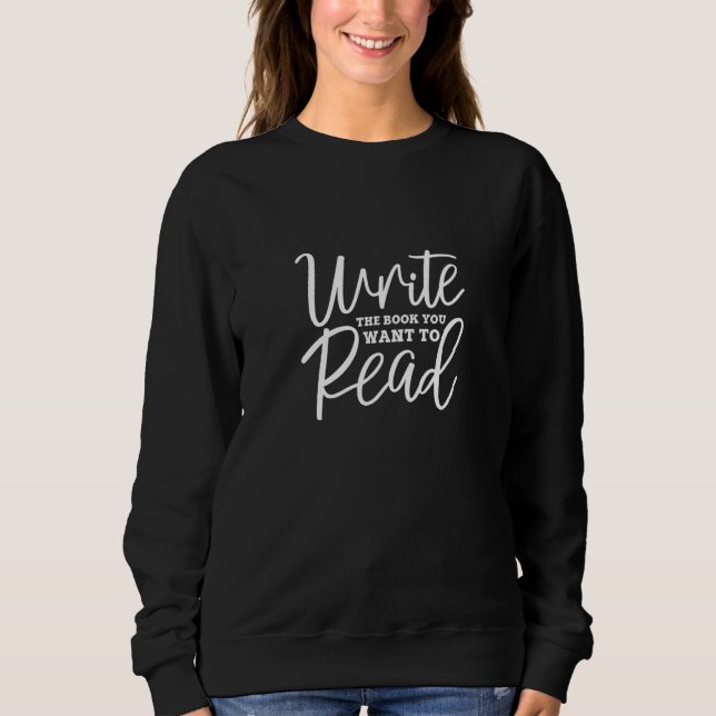 Sudadera Escribe El Libro Que Quieres Leer Autor Escritor E (Anverso)