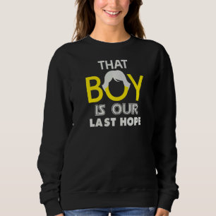 Sudadera Ese Chico Es Nuestra Última Esperanza Lo Mejor Par