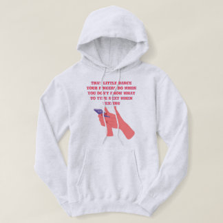 Sudadera Ese pequeño baile que hacen tus dedos diseño de su