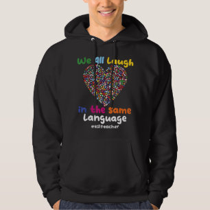 Sudadera Esl Teacher: Todos Nos Reímos En El Mismo Idioma #