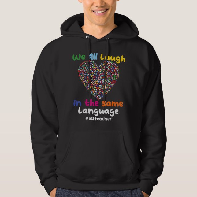 Sudadera Esl Teacher: Todos Nos Reímos En El Mismo Idioma # (Anverso)
