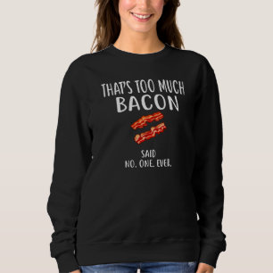 Sudadera Eso es demasiada Bacon de Bacon Foodie