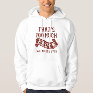 Sudadera Eso Es Demasiada Tocino