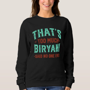Sudadera Eso es demasiado Biryani Biryani Divertido Humor B