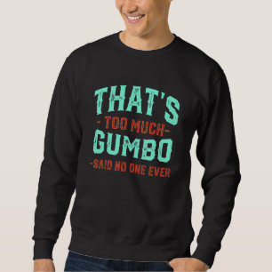 Sudadera Eso Es Demasiado Gumbo Divertido Humor De Mariscos