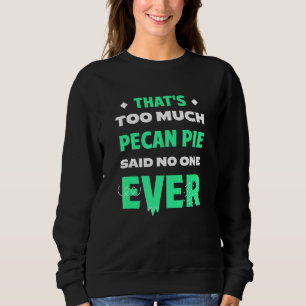 Sudadera Eso es demasiado pastel de nuez pecán Humor divert
