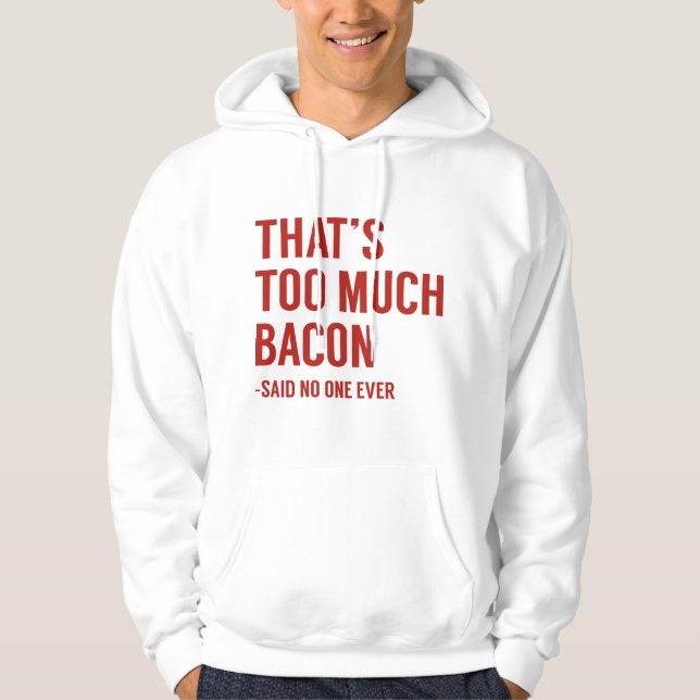Sudadera Eso es demasiado tocino (Anverso)