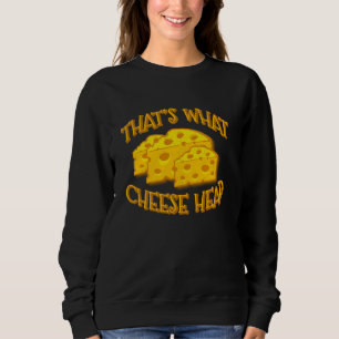 Sudadera Eso es lo que Cheese Funny de Cheese de Cheesehead
