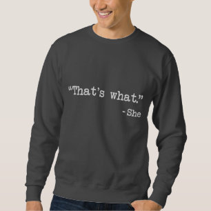 Sudadera Eso es lo que ella dijo cita
