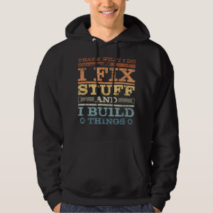 SUDADERA ESO ES LO QUE HAGO, ARREGLO COSAS Y CONSTRUYO COSA