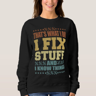 Sudadera Eso Es Lo Que Hago Arreglo Cosas Y Sé Cosas  Sa