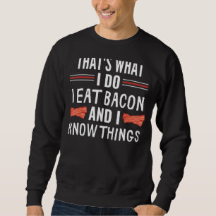 Sudadera Eso es lo que hago, como a Bacon y sé cosas