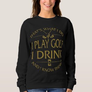 Sudadera Eso es lo que hago, juego golf, bebo cerveza y sé