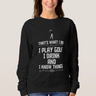 Sudadera Eso es lo que hago juego golf bebo y sé cosas