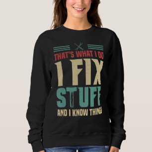 Sudadera Eso es lo que hago para arreglar las cosas y sé la