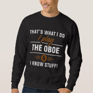 Sudadera Eso es lo que hago, toco el Oboe y sé cosas