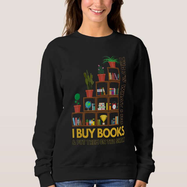 Sudadera Eso es lo que hago yo compro libros y los pongo en (Anverso)