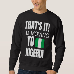 Sudadera Eso Es Todo Me Mudo A Nigeria Bienvenido A Casa Af
