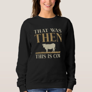 Sudadera Eso Fue Entonces, Esta Vaca.