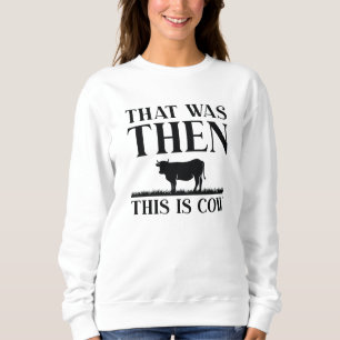 Sudadera Eso Fue Entonces, Esta Vaca.