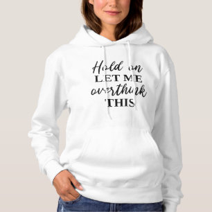Sudadera Espera, Déjame Pensar Esto de Nuevo