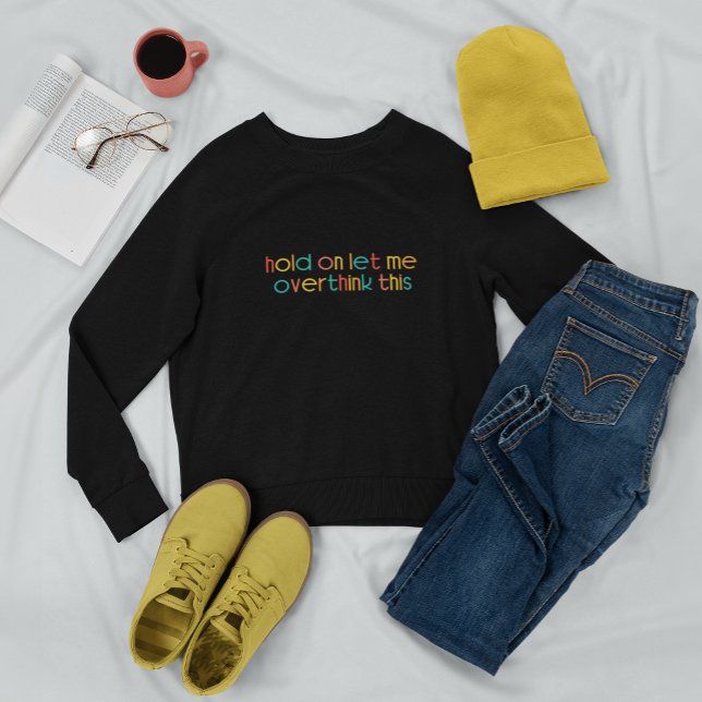 Sudadera Espera, Déjame Sobrepensar Esto (Subido por el creador)