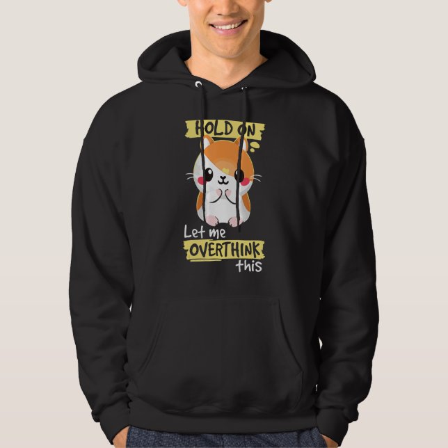 Sudadera Espera, Déjame Sobrepensar Funny Hamster Squad (Anverso)