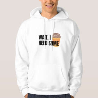 Sudadera Espera, Necesito Café – Diseño de Frase Divertida