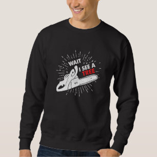 Sudadera Espera, veo un árbol, yo, silvicultor, motosierra,