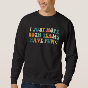 Sudadera Espero que ambos equipos se diviertan hombres o mu