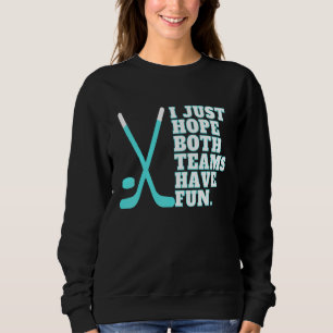 Sudadera Espero que ambos equipos se diviertan mujeres o ho
