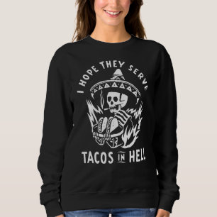 Sudadera Espero Que Sirvan Tacos En El Infierno