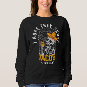 Sudadera Espero Que Sirvan Tacos En Hell Skeleton Tacos En