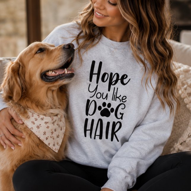 Sudadera Espero que te guste el pelo de perro, divertida ma (Subido por el creador)