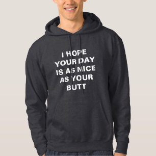 Sudadera Espero que tu día sea tan agradable como tu traser