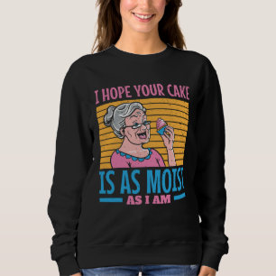 Sudadera Espero que tu pastel sea tan húmedo como yo