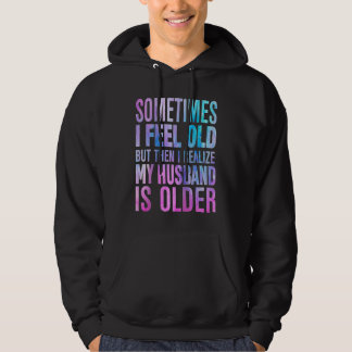 Sudadera Esposa A veces me siento viejo Me doy cuenta de q