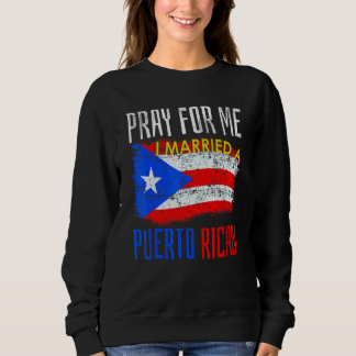 Sudadera Esposa Reza Por Mí Me Casé Con Un Puertorriqueño