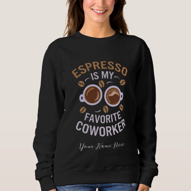 Sudadera Espresso Es Mi Coworker Favorito Un Café Gracioso (Anverso)